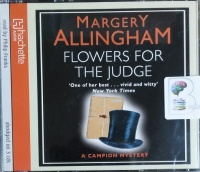 Flowers for the Judge written by Margery Allingham performed by Philip Franks on CD (Abridged)